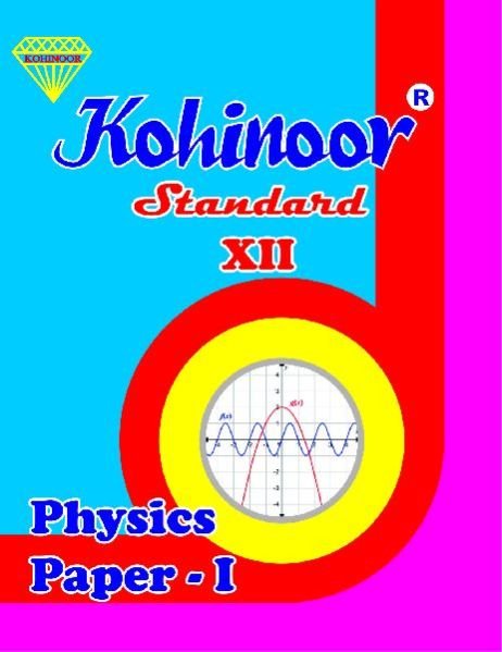Kohinoor Physics Paper-I Class 12th