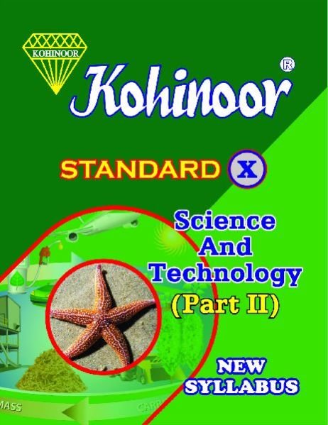 Kohinoor Science And Technology Part-II Class 10th
