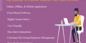 Top Reasons to Choose Generic Chit Fund Software