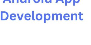 Android Application Development Services