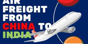 AIR FREIGHT FROM CHINA TO INDIA