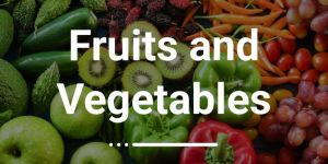 Fruits and Vegetables