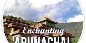 enchanting arunachal pradesh tour package