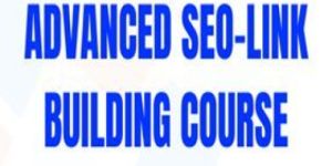 Advanced SEO-Link Building Course 30 Hours Days 30 3 Months