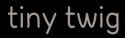Tiny Twig India