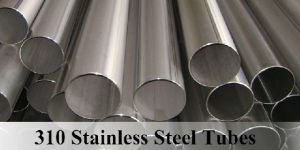 310 Stainless Steel Tubes