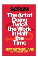 Scrum: The Art of Doing Twice the Work in Half the Time