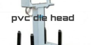 PVC Pipe Extrusion Die Head