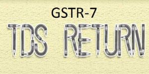 GSTR 7 GST TDS Return Filing Service
