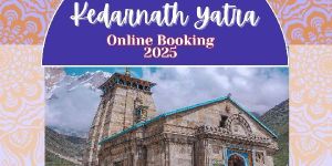 Kedarnath Yatra Online Booking 2025