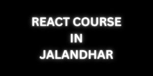 React Course in Jalandhar