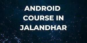 Android Course in Jalandhar