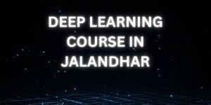 Deep Learning Course in Jalandhar