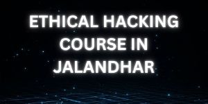 Ethical Hacking Course in Jalandhar