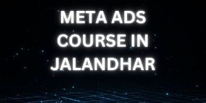 Meta Ads Course in Jalandhar