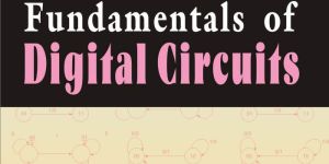 FUNDAMENTALS OF DIGITAL CIRCUITS By KUMAR A. ANAND