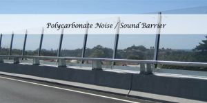 Polycarbonate Noise Barrier