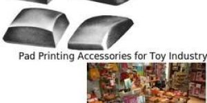 Pad Printing Accessories for Toy Industry